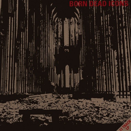 Born Dead Icons ‎– Ruins - LP