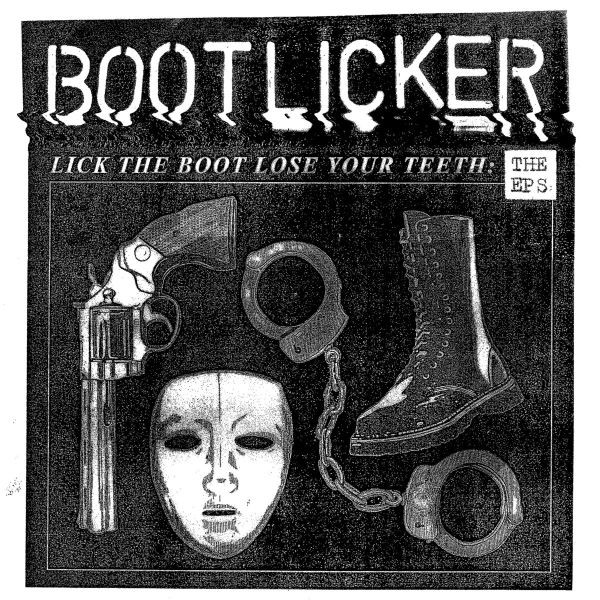 Bootlicker ‎– Lick The Boot Lose Your Teeth: The EPs - LP